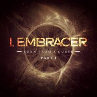 I, Embracer - Born from a Curse, Pt. 1 (2017)