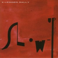 X-Legged Sally - Slow Up [2015 Remastered] (1991)