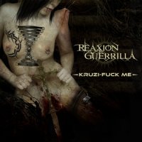 Reaxion Guerrilla - Kruzi-Fuck Me (EP) (2010)  Lossless