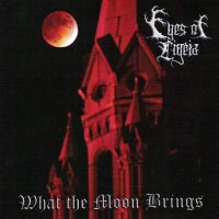 Eyes of Ligeia - What the Moon Brings (2004)