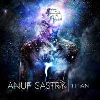 Anup Sastry - Titan (2014)