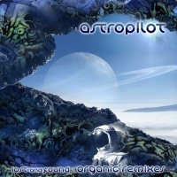 AstroPilot - Lost And Found: Organic Remixes (2015)