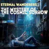 Eternal Wanderers - The Mystery Of The Cosmic Sorrow 2 CD (2016)