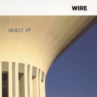 Wire - Object 47 (2008)