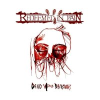 Redeemed In Pain - Dead Ænd Decisions (2015)