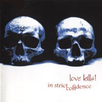 In Strict Confidence - Love Kills! (2CD) (2000)