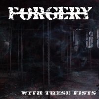 Forgery - With These Fists (2014)