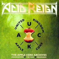 Acid Reign - The Apple Core Arhives (2014)