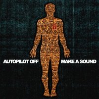 Autopilot Off - Make A Sound [Japanese Edition] (2004)