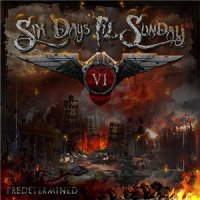 Six Days \'Til Sunday - Predetermined (2014)