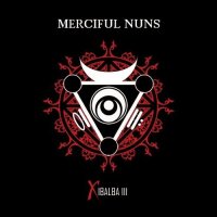 Merciful Nuns - Xibalba III (2011)