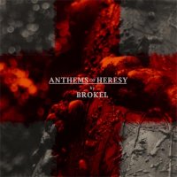 Brokel - Anthems of Heresy (2012)