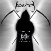 Incarnator - Under The Death Influence (Remixed & Remastered 2011) (2009)