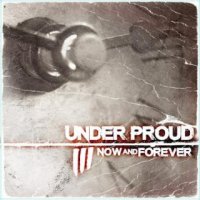Under Proud - Now And Forever (2016)