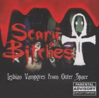 Scary Bitches - Lesbian Vampyres From Outer Space (2002)