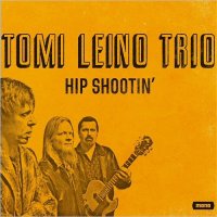 Tomi Leino Trio - Hip Shootin\' (2016)