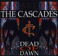 The Cascades - Dead Of Dawn (2006)  Lossless