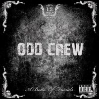 Odd Crew - A Bottle Of Friends (2010)