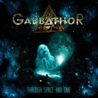 Gabbathor - Through Space And Time (2012)