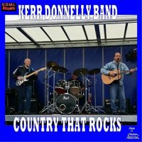 Kerr Donnelly Band - Country That Rocks (2016)