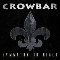 Crowbar - Symmetry In Black (2014)