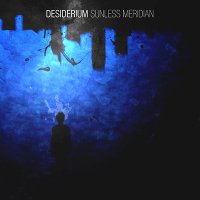 Desiderium - Sunless Meridian (2013)