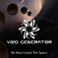 Void Generator - We Have Found The Space (2006)