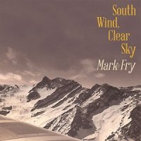 Mark Fry - South Wind, Clear Sky (2014)