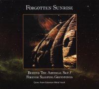 Forgotten Sunrise - Behind The Abysmal Sky / Forever Sleeping Greystones (2009)