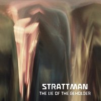 Strattman - The Lie Of The Beholder (2014)