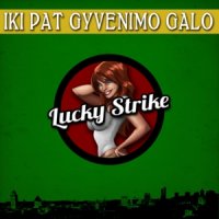 Lucky Strike - Iki Pat Gyvenimo Galo (2012)