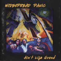 Widespread Panic - Ain\'t Life Grand (1994)