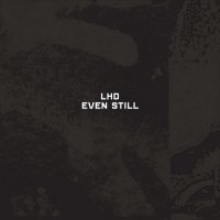 LHD - Even Still (Compilation, 2CD) (2011)