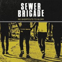 Sewer Brigade - No Shortcuts To Glory (2015)