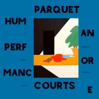 Parquet Courts - Human Performance (2016)