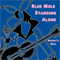 Nobody\'s Mule - Blue Mule Standing Alone (2014)