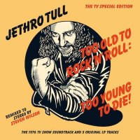 Jethro Tull - Too Old To Rock \'N\' Roll - Too Young To Die! (2015 40th Anniversary TV Special Ed.) (1976)