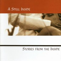 A Spell Inside - Stories From The Inside (2000)