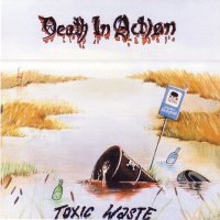 Death In Action - Toxic Waste (1988)