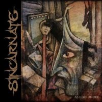 Sincarnate - As I Go Under (2010)