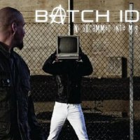 Batch ID - Ni Skrämmer Inte Mig (2012)