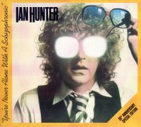 Ian Hunter - You\'re Never Alone With A Schizophrenic (30th Anniversary Edition, 2009), 2CD (1979)