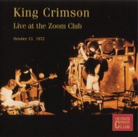 King Crimson - Live At The Zoom Club 1972  [2CD Bootleg] (2002)  Lossless