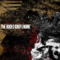 The Rodeo Idiot Engine - Fools WIll Crush The Crown (2011)