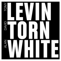 Tony Levin, David Torn, Alan White - Levin Torn White (2011)
