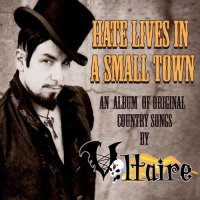 Voltaire - Hate Lives in a Small Town (2010)