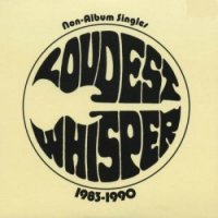Loudest Whisper - Non-Album Singles 1983-1990 (2008)