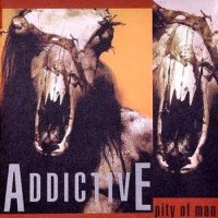 Addictive - Pity Of Man (1989)