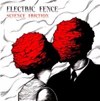 Electric Fence - Science Friction (2009)