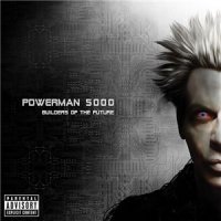 Powerman 5000 - Builders Of The Future [Deluxe Edition] (2014)